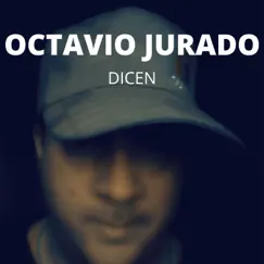 Dicen - Single by Octavio Jurado album reviews, ratings, credits