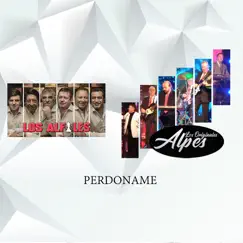 Perdóname - Single by Los Originales Alpes & Los Alfiles album reviews, ratings, credits