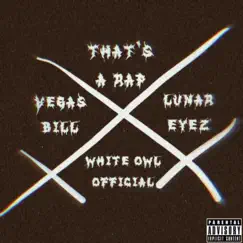 That's a Rap - Single by Vegas Bill, White Owl Official & Lunar Eyez album reviews, ratings, credits