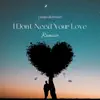 I Dont Need Your Love (IV Remix) - Single album lyrics, reviews, download