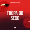 Tropa do Sexo - Single album lyrics, reviews, download