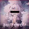 Au Revoir (feat. NWaifu) - Single album lyrics, reviews, download