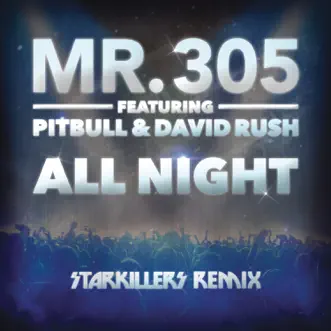 All Night (feat. David Rush & Pitbull) [Starkillers Remix Radio Edit] - Single by Mr. 305 album download