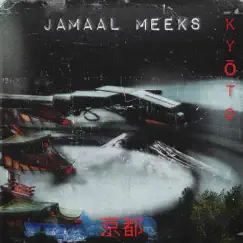 Kyoto - Single by Jamaal Meeks album reviews, ratings, credits