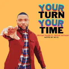 Your Turn Your Time (feat. Reggie Anthony) [Radio Edit] [Radio Edit] - Single by Criston Moore album reviews, ratings, credits