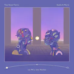 Las Mil y Una Noches - Single by Tres Veces Tierra & Sueño A Marte album reviews, ratings, credits