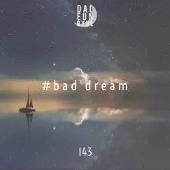 Bad Dream - Single by Pisces Music album reviews, ratings, credits