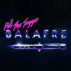 Pull the Trigger - Single by BALAFRE album reviews, ratings, credits