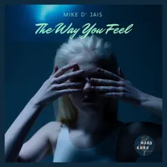 The Way You Feel - Single by Mike D' Jais album reviews, ratings, credits