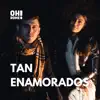 Tan Enamorados - Single album lyrics, reviews, download