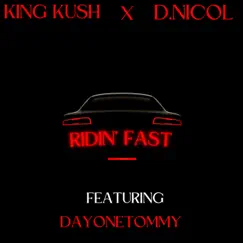Ridin Fast (feat. King Kush & DayOneTommy) - Single by D.Nicol album reviews, ratings, credits