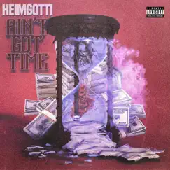 Ain't Got Time - Single by Heimgotti album reviews, ratings, credits