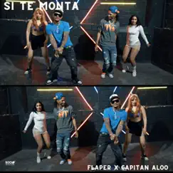 Si Te Monta - Single by Flaper & Capitan Aloo album reviews, ratings, credits