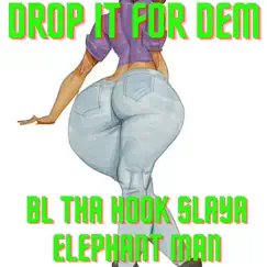 Drop It for Dem - Single by BL Tha Hook Slaya & Elephant Man album reviews, ratings, credits