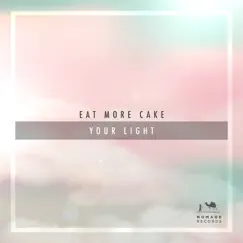 Your Light - Single by Eat More Cake album reviews, ratings, credits