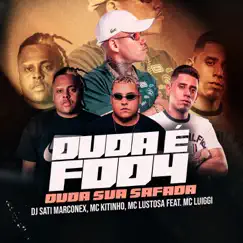 A Duda é Fod4 - Duda sua Safada (feat. MC Luiggi) - Single by Dj Sati Marconex, Mc Kitinho & Mc Lustosa album reviews, ratings, credits