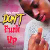 Don’t F**k Up - Single album lyrics, reviews, download