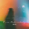 Pure Melancholy - Single album lyrics, reviews, download