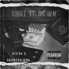 Shut It Down (feat. Squirtdajerk) Song Lyrics