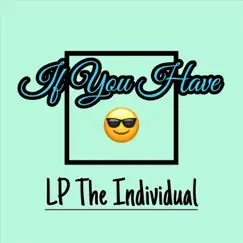 If You Have - Single by LP the Individual album reviews, ratings, credits