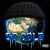 So Cold (feat. Bryce, Lil Kay Kay, Sasaraman & Undah P) - Single album lyrics, reviews, download