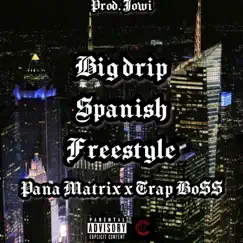 Big Drip Spanish Freestyle (feat. Trap Bo$$) [Spanish Remix] Song Lyrics