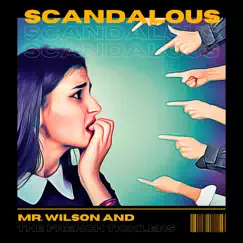 Scandalous - Single by Mr. Wilson and the French Ticklers album reviews, ratings, credits
