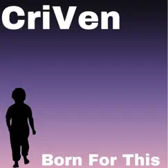 Born For this - Single by CriVen album reviews, ratings, credits