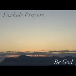 Be God - Single by Foxhole Prayers album reviews, ratings, credits