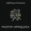 Positive Interludes - Uplifting Orchestra album lyrics, reviews, download