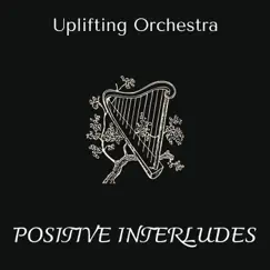 Positive Interludes - Uplifting Orchestra by Gerard Bailey album reviews, ratings, credits
