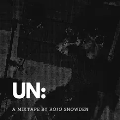 UN: A Mixtape By Kojo Snowden by Kojo Snowden album reviews, ratings, credits