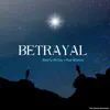 Betrayal - Single album lyrics, reviews, download