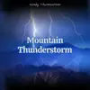 Mountain Thunderstorm: Echoing Thunder Sounds with the Addition of Rain Noises album lyrics, reviews, download