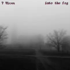 Into the Fog - EP by 7 Vices album reviews, ratings, credits