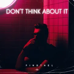 Don't Think About It Song Lyrics