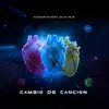 Cambio De Canción - Single album lyrics, reviews, download