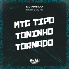 MTG tipo toninho tornado - Single by Mc Rd, DJ Nando & MC HF album reviews, ratings, credits