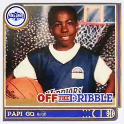 Off the dribble - Single by Papi Gq album reviews, ratings, credits