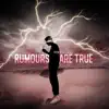 Rumours Are True - Single album lyrics, reviews, download