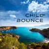100% Chill Bounce: Balearic Sunset Mix, Ibiza Cafe Party Hits album lyrics, reviews, download