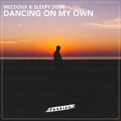 Dancing On My Own - Single by Sleepy dude & Mecdoux album reviews, ratings, credits