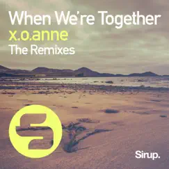 When We're Together (The Remixes) - Single by X.o.anne album reviews, ratings, credits