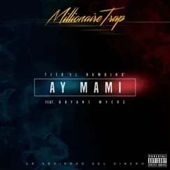 Ay Mami (La Sociedad Del Dinero) [Millionaire Trap] [feat. Bryant Myers] Song Lyrics