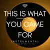 This Is What You Came For (Instrumental) - Single album lyrics, reviews, download