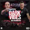 Dark Vibes - Single album lyrics, reviews, download