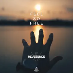 Feel So Free - Single by Reverence album reviews, ratings, credits