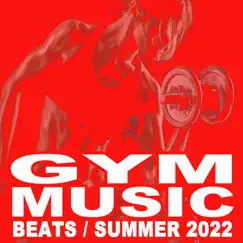 Gym Music Beats Summer 2022 (Powerful Motivated Music for Your Aerobics, Fitness, Cardio and High Intensity Interval Training) by Various Artists album reviews, ratings, credits