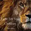 Fight For Your Children (Acoustic) - Single album lyrics, reviews, download