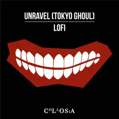 Unravel (Tokyo Ghoul) [Lofi] - Single by Collosia album reviews, ratings, credits
